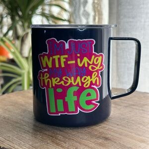 New- I’m Just WTF-ing My Way Through Life 14oz Steel Mug